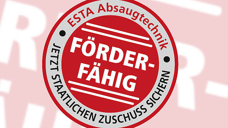 Jetzt förderfähige Absauganlagen mit staatlichem Zuschuss sichern.